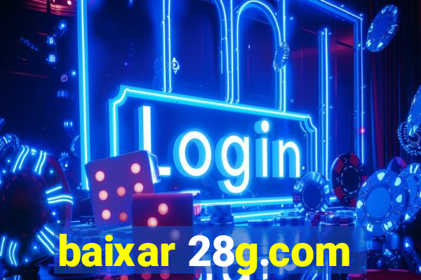 baixar 28g.com
